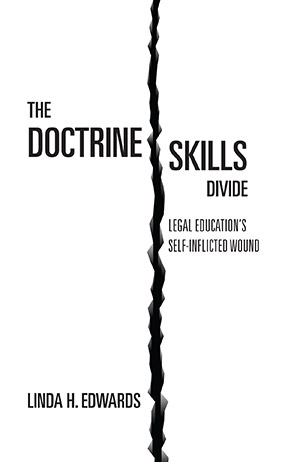 Book cover for 'The Doctrine-Skills Divide: Legal Education's Self-Inflicted Wound'